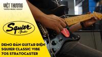 Demo Đàn Guitar Điện Squier Classic Vibe 70s Stratocaster