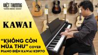 Demo Piano Kawai KDP70 Không Còn Mùa Thu