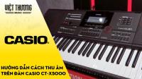 Hướng dẫn cách thu âm trên đàn organ Casio CT-X5000