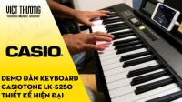 Demo đàn organ Casio LK-S250 - Thiết kế hiện đại 2019