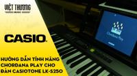 Hướng dẫn tính năng Chordana Play cho Casiotone LK-S250